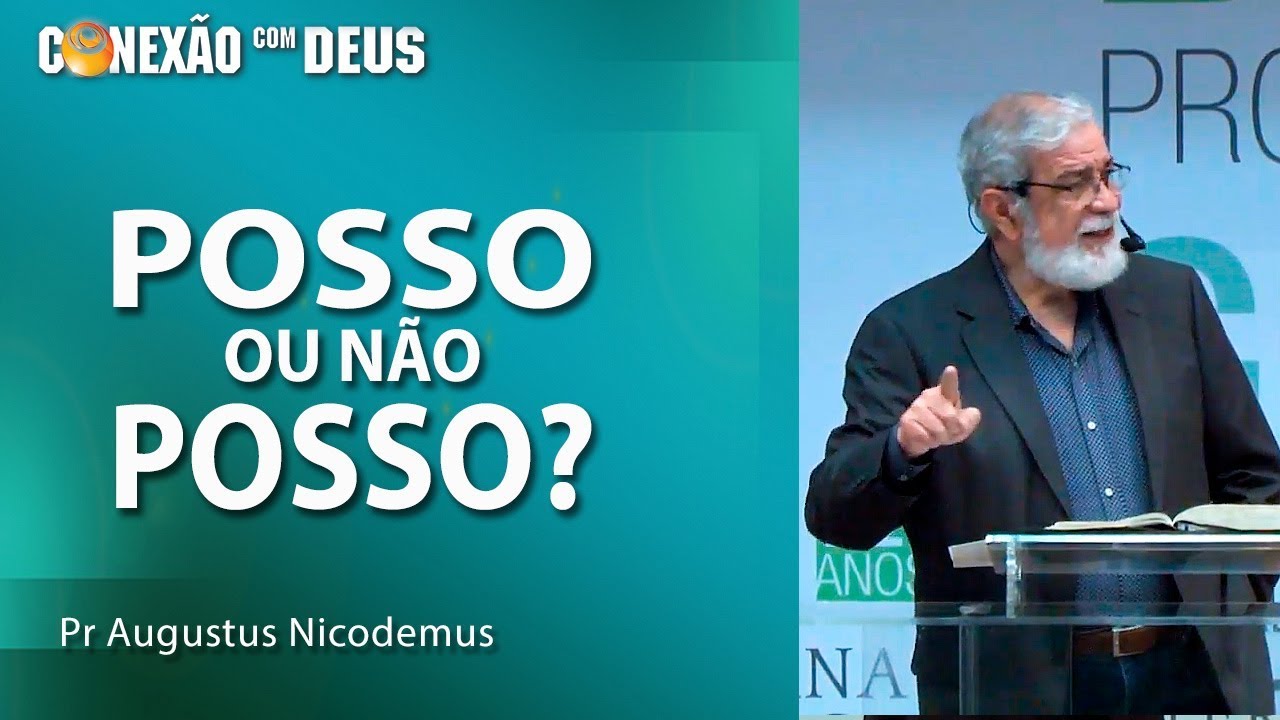 Posso ou não posso? - Pr Augustus Nicodemus