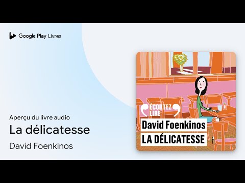 La délicatesse de David Foenkinos · Extrait du livre audio