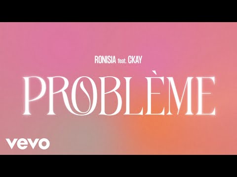 Ronisia, Ckay - Problème (Lyrics Video)