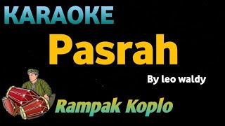 Download lagu PASRAH Leo waldy KARAOKE HD VERSI KOPLO RAMPAK... mp3