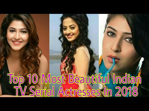 Top 10 Most Beautiful Indian TV Serial Actresses In 2018 Video