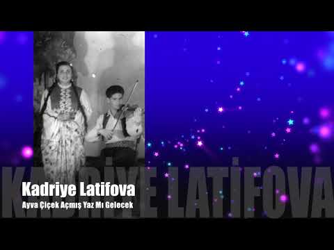 Kadriye Latifova - Ayva Çiçek Açmış Yaz Mı Gelecek