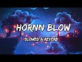 Hornn Blow Slowed Reverb Harrdy Sandhu Songs