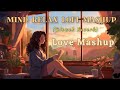 Mind Relax Lofi Mashup Love Mashup Heart Touching Songs Feelings Of Love Jukebox