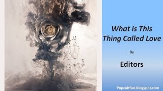 Editors - What Is This Thing Called Love (Lyrics)