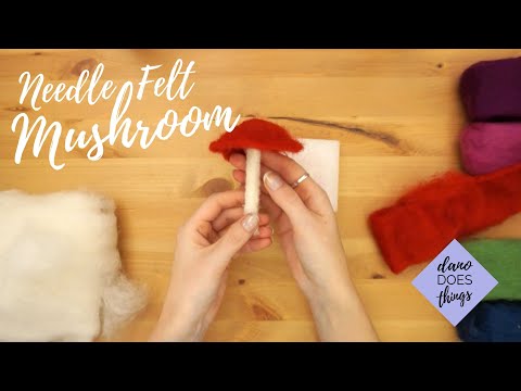 Learning to Needle Felt - Felted Mushroom