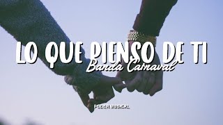 Banda Carnaval - Lo Que Pienso De Ti (Letra)
