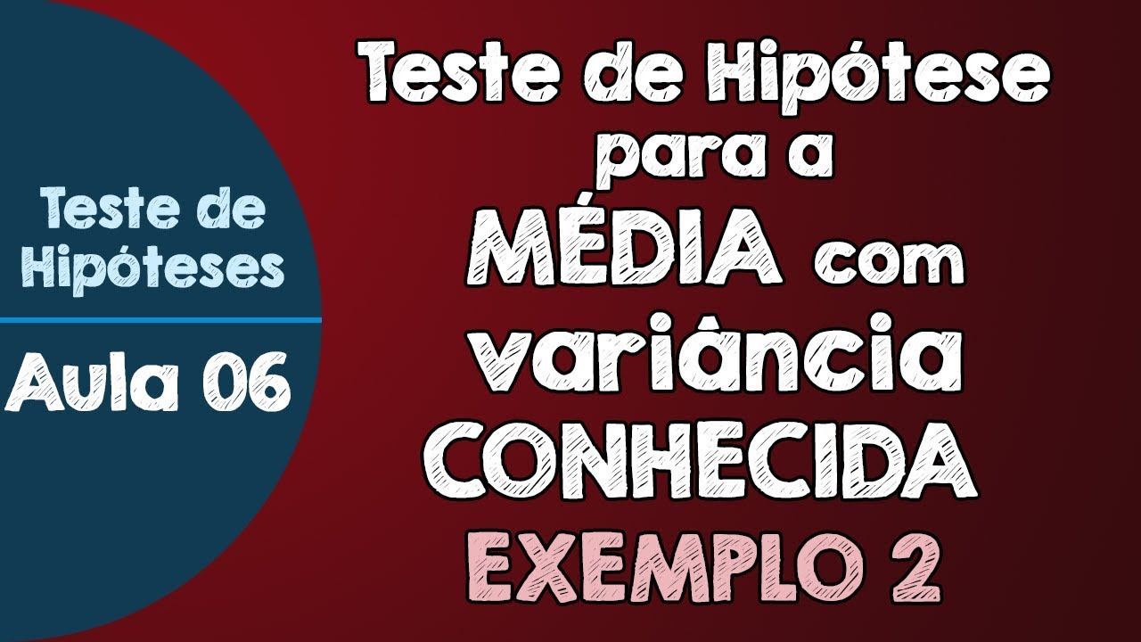 #06 - Exemplo 2 - Teste de Hipótese para a média populacional com variância conhecida