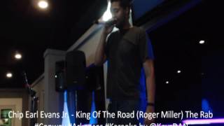 Chip Earl Evans Jr    King Of The Road Roger Miller The Rab #Conway #Arkansas #Karaoke by @KeysDAN