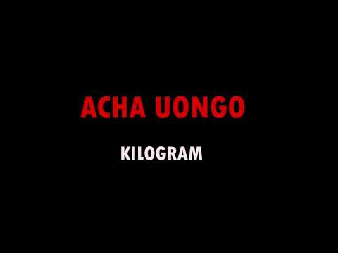 Acha Uongo [Kitu Nono Refix]  Kilogram Ft Mastar Vk,Ssaru,BreederLw,Boutross,DenzelKong.