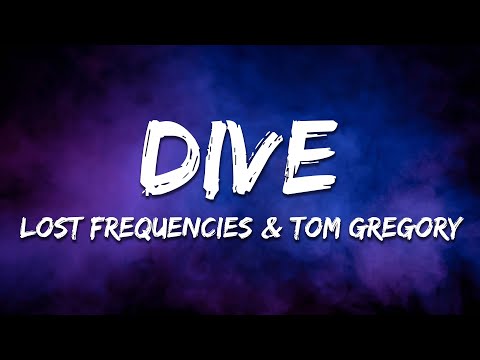 Lost Frequencies, Tom Gregory - Dive (Lyrics)