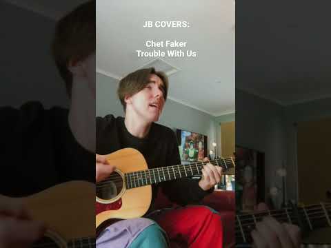JB Covers: Chet Faker - Trouble With Us