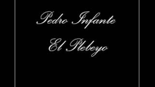 Pedro Infante - El Plebeyo