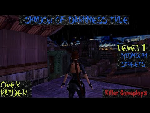Shadow of Darkness TRLE Level 1 Midnight Streets (All Secrets)
