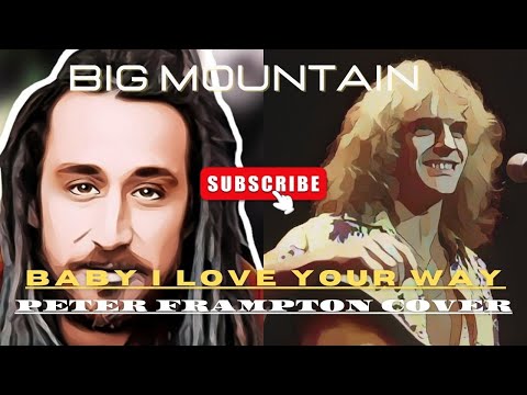 "Baby, i love your way"- #bigmountain  - 1994  (original #peterframpton  1976)