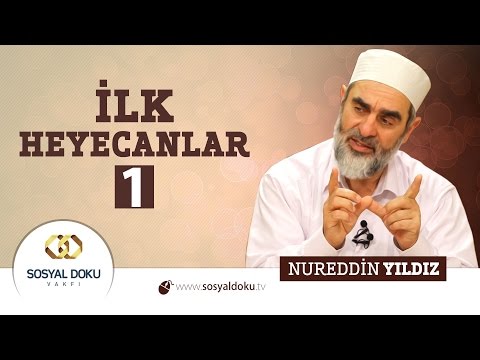 11) Hadislerle Diriliş - İLK HEYECANLAR 1 - Nureddin Yıldız - Sosyal Doku Vakfı