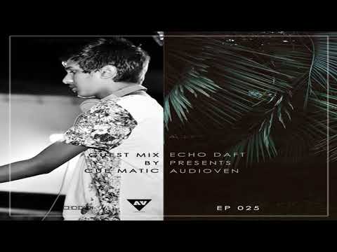 Echo Daft Presents - AUDIOVEN EP //25 Guest Mix By CUE MATIC