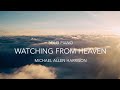 Watching From Heaven -  Michael Allen Harrison