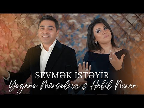Yegane Murselova & Habil Nuran - Sevmek İsteyir