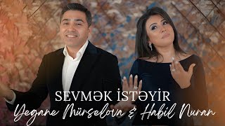 Yegane Murselova  Habil Nuran  Sevmek İsteyir