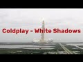 Coldplay - White Shadows (Lyrics)