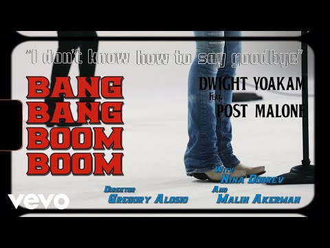 Thumbnail for Dwight Yoakam, Post Malone - I Don't Know How To Say Goodbye (Bang Bang Boom Boom) [Official Video] by Dwight Yoakam