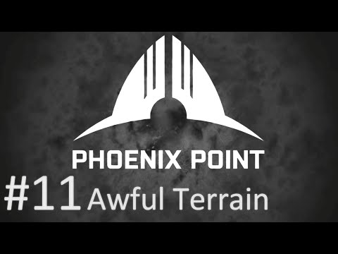 Let's Play Phoenix Point - 11 - Awful Terrain