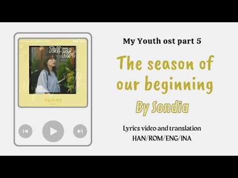 Video Lyrics/Eng sub/Sub indo The season of our beginning by Sondia [My Youth/마이 유스] ost part 5 