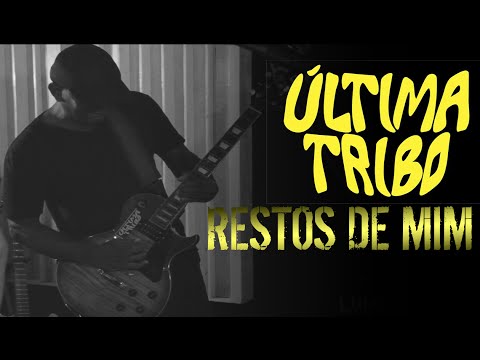 Restos De Mim - Última Tribo