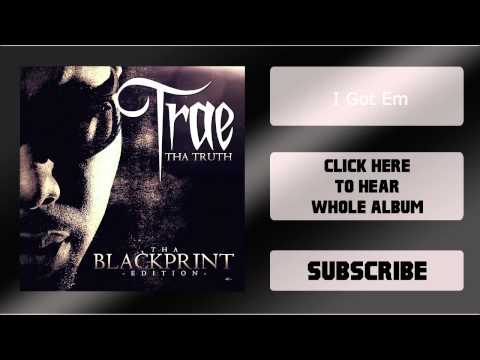 Trae Tha Truth - Tha Blackprint [#14 - I Got Em]