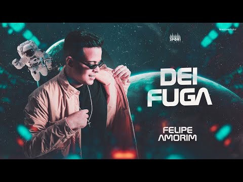 DEI FUGA  - FELIPE AMORIM