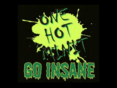 OneHotMinit - "Go Insane"