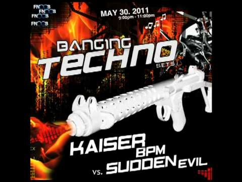 BANGING TECHNO sets :: 05  - Kaiser BPM // Sudden Evil