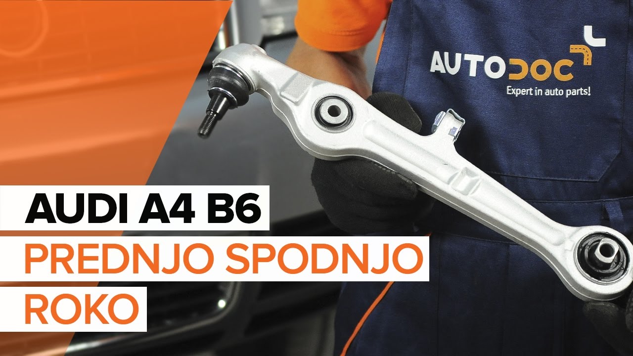 Kako zamenjati avtodel sprednja spodnja roka na avtu Audi A4 B6 – vodnik menjave