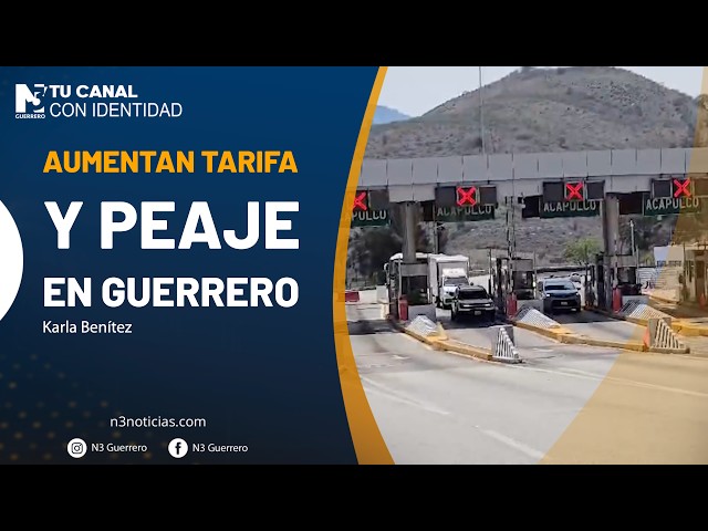 Aumentan tarifa y peaje en Guerrero