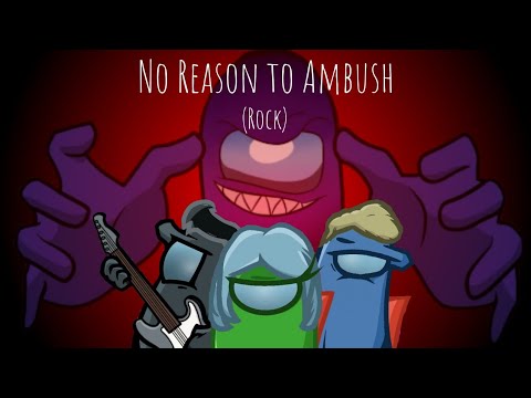 No Reason to Ambush (Rock)