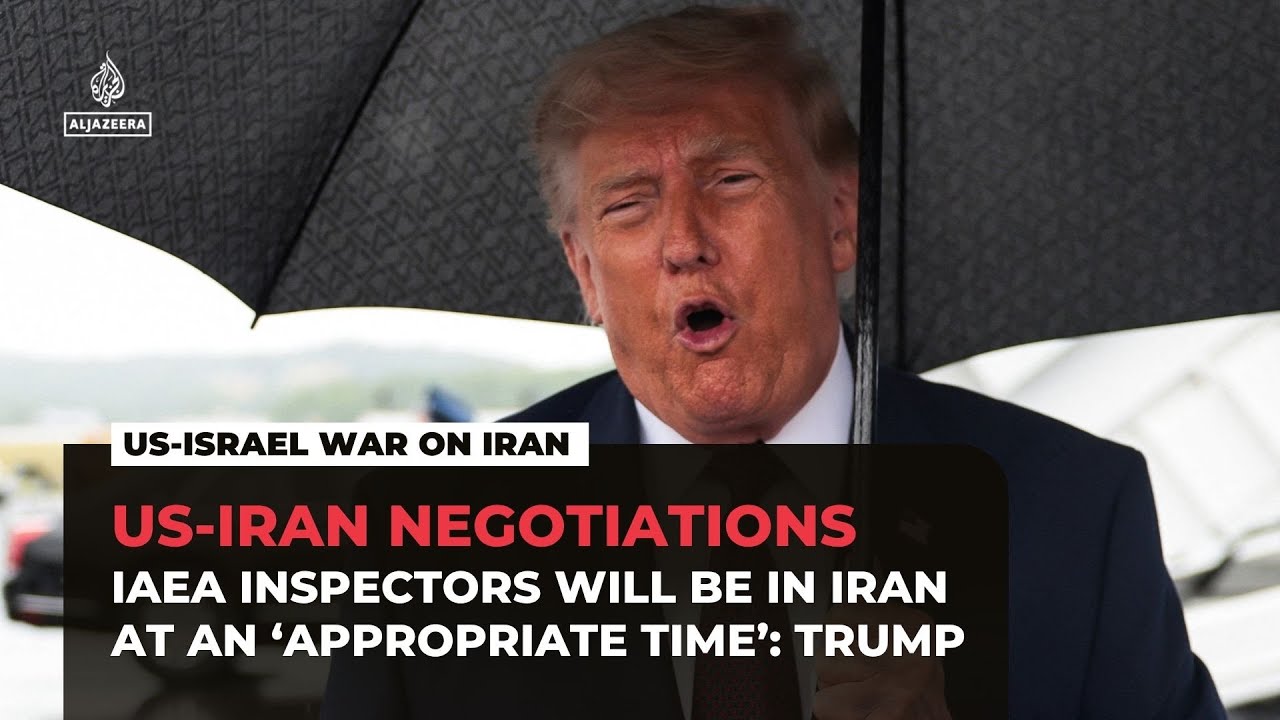 IAEA inspectors will be in Iran at an ‘appropriate time’: Trump