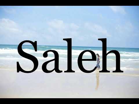 How To Pronounce Saleh🌈🌈🌈🌈🌈🌈Pronunciation Of Saleh