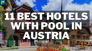 11 Best Hotels With Pool In Austria [2025]