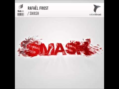 Rafaël Frost - Smash (Original Mix)