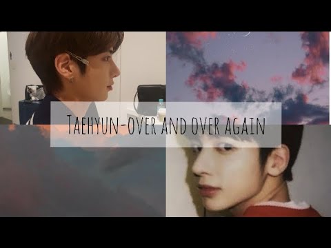 [FMV] KANG TAEHYUN TXT - OVER AND OVER AGAIN (original song:nathan sykes)