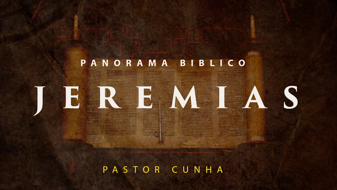 Panorama Bíblico de Jeremias - Pr. Cunha