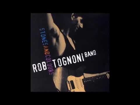 Rob Tognoni Band - Stones & Colours