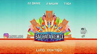 Loco contigo - J Balvin ft. Tyga &amp; Dj Snake (Ledo Bachata Remix)