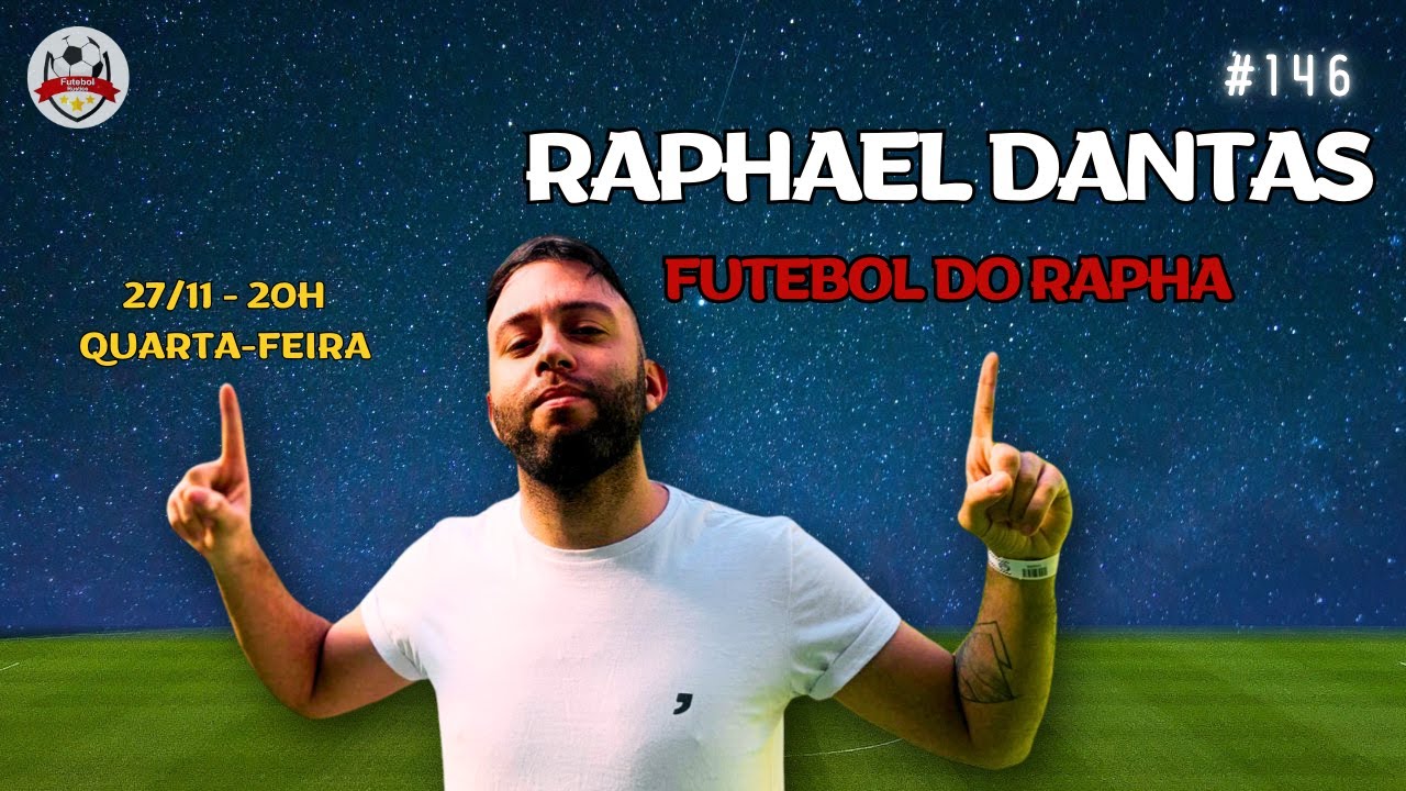 RAPHAEL DANTAS (FUTEBOL DO RAPHA) - AO VIVO - 27/11/24 - #146