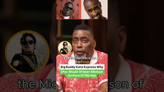 Big Daddy Kane Explains Why 2Pac Would Have Been The Michael Jackson Of Hip Hop