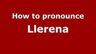 How to pronounce Llerena