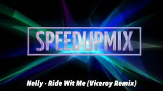 Nelly - Ride Wit Me (Viceroy Remix) (Speed Up Mix) Nelly - Ride Wit Me (Viceroy Remix) (Speed Up Mix)