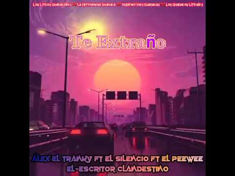 Te Extraño ☹️ Alex El Tranky ❌ El Silencio ❌  El PeeWee  ❌ El-escritor Clandestino Rap Salvadoreño