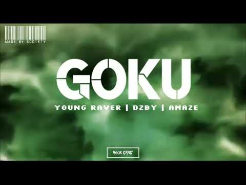 GOKU - DZBY Ft Young Raver & AMAZE